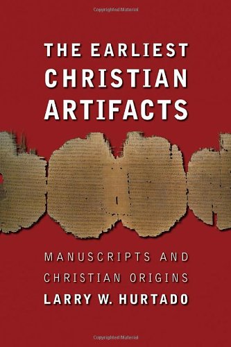 The Earliest Christian Artifacts: Manuscripts and Christian Origins