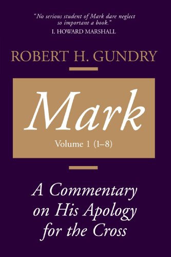 Mark: A Commentary on His Apology for the Cross, Chapters 1 - 8