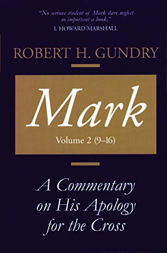 Mark: A Commentary on His Apology for the Cross, Chapters 9 - 16