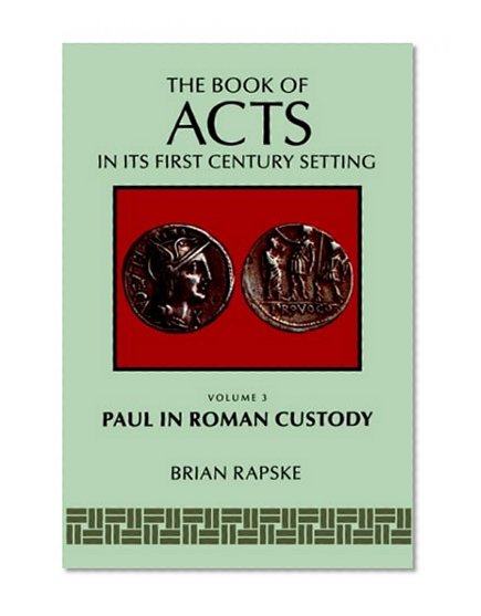 The Book of Acts and Paul in Roman Custody