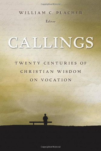 Book Cover Callings: Twenty Centuries of Christian Wisdom on Vocation