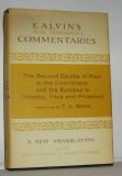 The Second Epistle of Paul to the Corinthians, the Epistles to Timothy, Titus, and Philemon (Calvin's New Testament Commentaries)