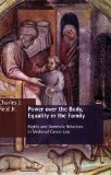 Power over the Body, Equality in the Family: Rights and Domestic Relations in Medieval Canon Law