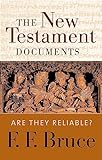 The New Testament Documents: Are They Reliable?