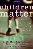 Children Matter: Celebrating Their Place in the Church, Family, and Community