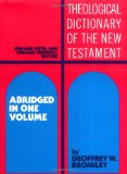 Theological Dictionary of the New Testament: Abridged in One Volume