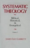 Systematic Theology: Biblical, Historical, and Evangelical, Vol. 1