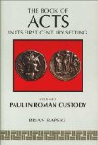 The Book of Acts in Its First Century Setting Vol. 3:  Roman Custody