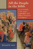 All the People in the Bible: An A-Z Guide to the Saints, Scoundrels, and Other Characters in Scripture