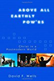 Above All Earthly Pow'rs: Christ in a Postmodern World