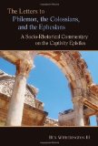 The Letters to Philemon, the Colossians, and the Ephesians: A Socio-Rhetorical Commentary on the Captivity Epistles (Eerdman's Socio-rhetorical Series of Commentaries on the New Testament)