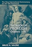The Book Of Proverbs: Chapters 1-15. (New International Commentary on the Old Testament)