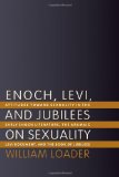 Enoch, Levi, and Jubilees on Sexuality: Attitudes towards Sexuality in the Early Enoch Literature, the Aramaic Levi Document, and the Book of Jubilees