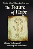 The Future of Hope: Christian Tradition Amid Modernity and Postmodernity