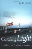 Catching Light: Looking for God in the Movies