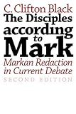 The Disciples According to Mark: Markan Redaction in Current Debate, Second Edition (Journal for the Study of the New Testament Supplement Series, 27)