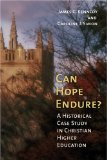 Can Hope Endure?: A Historical Case Study In Christian Higher Education (The Histotical Series of the Reformed Church in America)