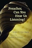 Preacher, Can You Hear Us Listening?