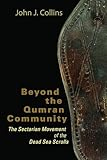 Beyond the Qumran Community: The Sectarian Movement of the Dead Sea Scrolls