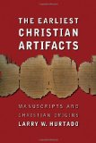 The Earliest Christian Artifacts: Manuscripts and Christian Origins