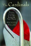 The Cardinals: Thirteen Centuries of the Men Behind the Papal Throne