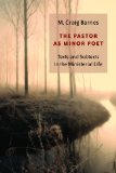 The Pastor as Minor Poet: Texts and Subtexts in the Ministerial Life (Calvin Institute of Christian Worship Liturgical Studies)