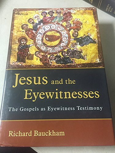 Jesus and the Eyewitnesses: The Gospels as Eyewitness Testimony