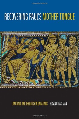 Recovering Paul's Mother Tounge: Language and Theology in Galatians