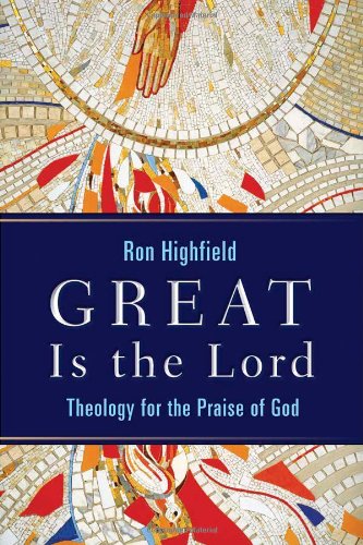 Book Cover Great Is the Lord: Theology for the Praise of God