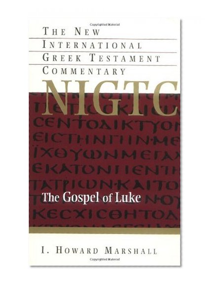 The Gospel of Luke (The New International Greek Testament Commentary)
