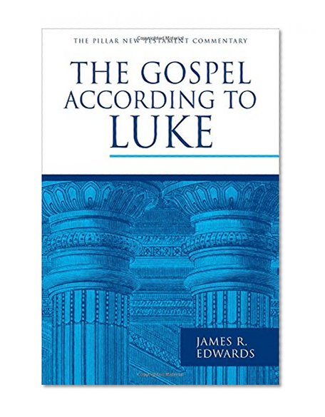 The Gospel according to Luke (The Pillar New Testament Commentary (PNTC))
