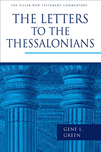 The Letters to the Thessalonians (The Pillar New Testament Commentary (PNTC))
