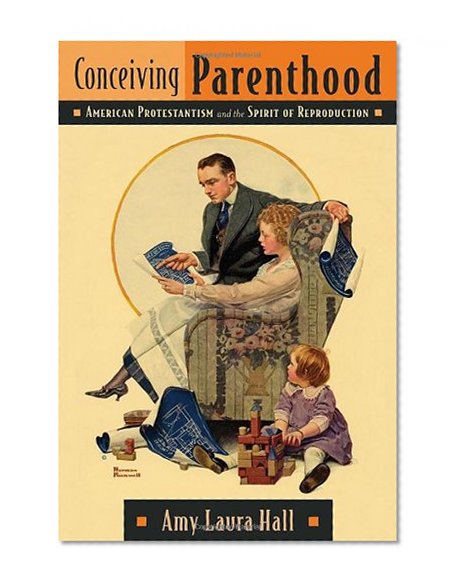 Book Cover Conceiving Parenthood: American Protestantism and the Spirit of Reproduction