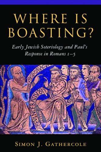 Where is Boasting?: Early Jewish Soteriology and Paul's Response in Romans 1â€“5