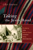 Taking the Jesus Road: The Ministry of the Reformed Church in America Among Native Americans (Historical Series of the Reformed Church in America)