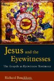 Jesus and the Eyewitnesses: The Gospels as Eyewitness Testimony