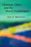 Christian Ethics and  the Moral Psychologies (Religion, Marriage, and Family)
