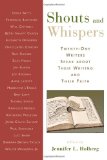 Shouts and Whispers: Twenty-One Writers Speak about Their Writing and Their Faith