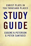 Christ Plays in Ten Thousand Places (Study Guide)