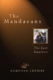 The Mandaeans: The Last Gnostics
