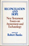 Reconciliation and Hope New Testament Essays on Atonement and Eschatology