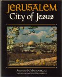 Jerusalem, City of Jesus: An Exploration of the Traditions, Writings, and Remains of the Holy City From the Time of Christ