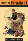 Conceiving Parenthood: American Protestantism and the Spirit of Reproduction