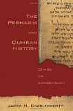 The Pesharim and Qumran History: Chaos or Consensus?
