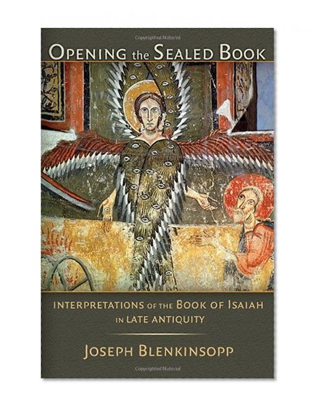Opening the Sealed Book: Interpretations of the Book of Isaiah in Late Antiquity