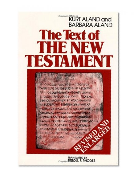 Book Cover The Text of the New Testament: An Introduction to the Critical Editions and to the Theory and Practice of Modern Textual Criticism
