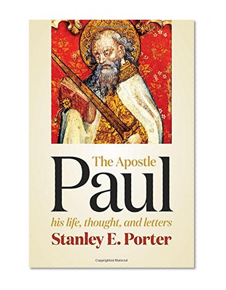 The Apostle Paul: His Life, Thought, and Letters