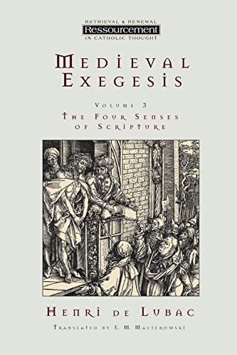 Medieval Exegesis: The Four Senses of Scripture, Vol. 3 (Ressourcement: Retrieval & Renewal in Catholic Thought)