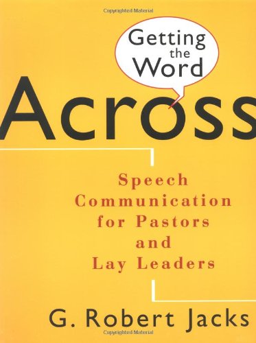 Getting the Word Across: Speech Communication for Pastors and Lay Leaders