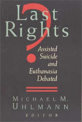 Last Rights?: Assisted Suicide and Euthanasia Debated